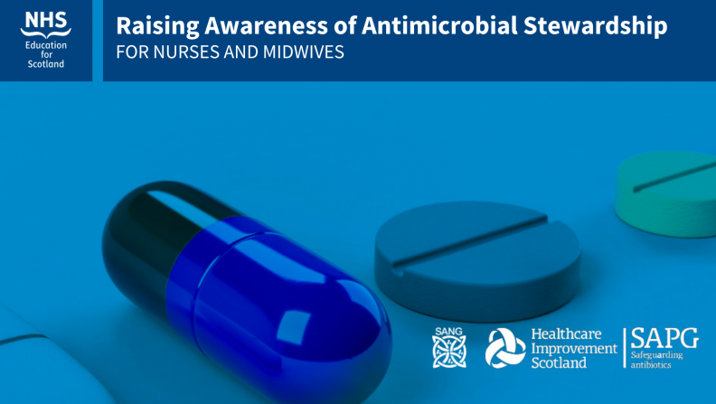Title Raising Awareness of Antimicrobial Stewardship for Nurses and Midwives above blue pills and logos for NHS Education for Scotland, Scottish Antimicrobial Nursing Group, Healthcare Improvement Scotland and Scottish Antimicrobial Prescribing Group