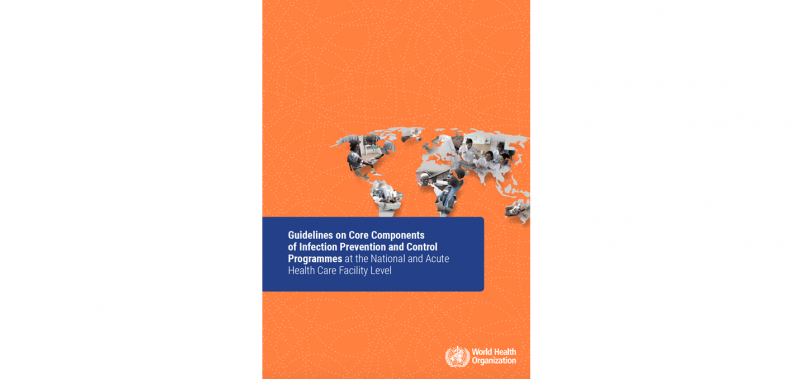Cover of the World Health Organization's Guidelines on core components of infection prevention and control programmes at the national and acute health care facility level